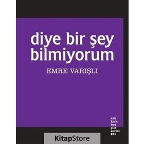 Diye Bir Şey Bilmiyorum - Emre Varışlı