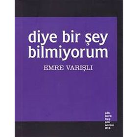 Diye Bir Şey Bilmiyorum - Emre Varışlı