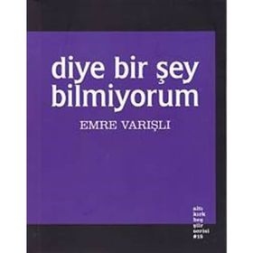 Diye Bir Şey Bilmiyorum - Emre Varışlı
