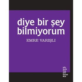 Diye Bir Şey Bilmiyorum - Emre Varışlı
