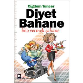 Diyet Bahane Kilo Vermek Şahane - Çiğdem Tuncer