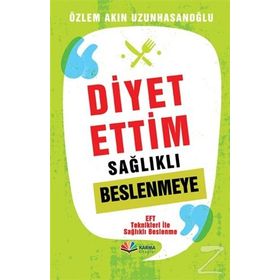 Diyet Ettim Sağlıklı Beslenmeye - Özlem Akın Uzunhasanoğlu