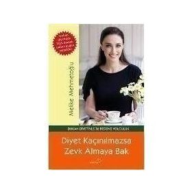 DIYET KAÇINILMAZSA ZEVK ALMAYA BAK - MELIKE MEHMETOĞLU