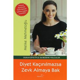 DIYET KAÇINILMAZSA ZEVK ALMAYA BAK - MELIKE MEHMETOĞLU