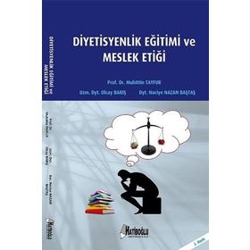 Diyetisyenlik Eğitimi ve Meslek Etiği - dyt naciyr nazan bastas Muhittin Tayfur Olcay Barış