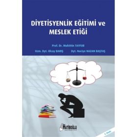 Diyetisyenlik Eğitimi ve Meslek Etiği - dyt naciyr nazan bastas Muhittin Tayfur Olcay Barış