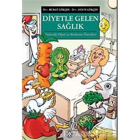 DIYETLE GELEN SAĞLIK TEDAVIDE DIYET VE BESLENME ÖNERİLERİ - AYSUN GÖKÇEN;MURAT GÖKÇEN