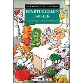 DIYETLE GELEN SAĞLIK TEDAVIDE DIYET VE BESLENME ÖNERİLERİ - AYSUN GÖKÇEN;MURAT GÖKÇEN