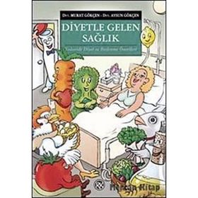 DIYETLE GELEN SAĞLIK TEDAVIDE DIYET VE BESLENME ÖNERİLERİ - AYSUN GÖKÇEN;MURAT GÖKÇEN