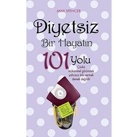 DIYETSIZ BIR HAYATIN 101 YOLU - MIMI SPENCER
