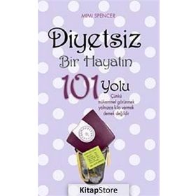 DIYETSIZ BIR HAYATIN 101 YOLU - MIMI SPENCER