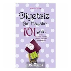 DIYETSIZ BIR HAYATIN 101 YOLU - MIMI SPENCER