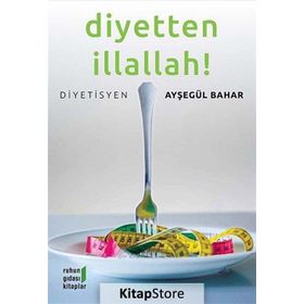 DIYETTEN İLLALLAH ! - AYŞEGÜL BAHAR