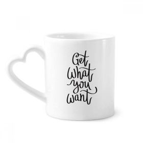 Dıythinker 12 oz Get What You Want Alıntı Seramik Kalp Saplı Seramik Kupa