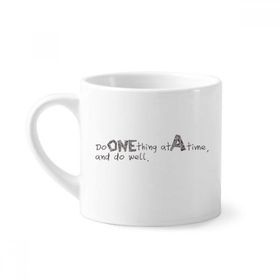 Dıythinker 170 ml Beyaz Alıntı Do One Thing At A Time And Do Well Mini Kahve Seramik Kupa