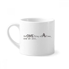 Dıythinker 170 ml Beyaz Alıntı Do One Thing At A Time And Do Well Mini Kahve Seramik Kupa