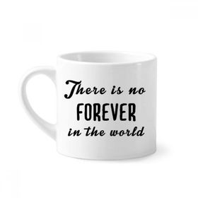 Dıythinker 170 ml Beyaz Alıntı No Forever In The World Mini Kahve Seramik Kupa