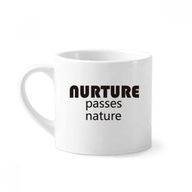 Dıythinker 170 ml Beyaz Alıntı Nurture Passes Nature Mini Kahve Seramik Kupa