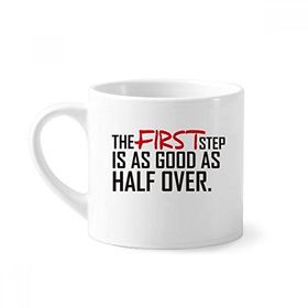 Dıythinker 170 ml Beyaz Alıntı The First Step Is As Good As Half Over Mini Kahve Seramik Kupa