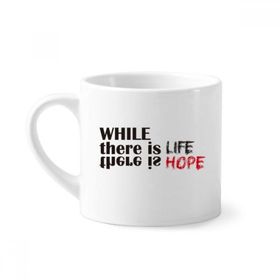 Dıythinker 170 ml Beyaz Alıntı While There Is Life There Is Hope Mini Kahve Seramik Kupa