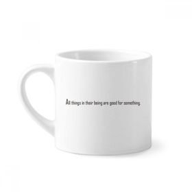 Dıythinker 170 ml Beyaz Alıntısı All Things Are Good For Something Mini Kahve Seramik Kupa