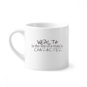 Dıythinker 170 ml Beyaz Alıntısı Wealth Is The Test Of A Man's Character Mini Kahve Seramik Kupa