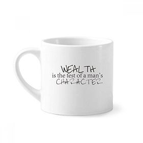 Dıythinker 170 ml Beyaz Alıntısı Wealth Is The Test Of A Man's Character Mini Kahve Seramik Kupa
