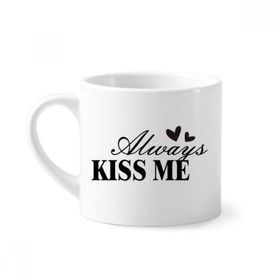 Dıythinker 170 ml Beyaz Always Kiss Me Alıntı Mini Kahve Seramik Kupa