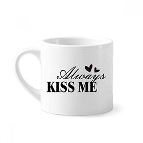 Dıythinker 170 ml Beyaz Always Kiss Me Alıntı Mini Kahve Seramik Kupa