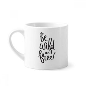 Dıythinker 170 ml Beyaz Be Wild and Free Quote Mini Kahve Seramik Kupa