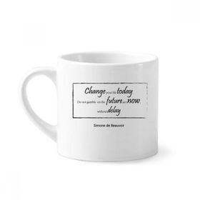 Dıythinker 170 ml Beyaz Change Your Life Today Alıntı Mini Kahve Seramik Kupa