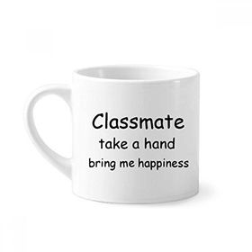 Dıythinker 170 ml Beyaz Classmate Take A Hand Bring Me Happiness Mini Kahve Seramik Kupa