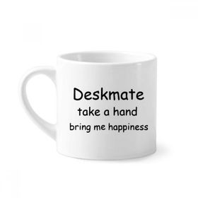 Dıythinker 170 ml Beyaz Deskmate Take A Hand Bring Me Happiness Mini Kahve Seramik Kupa