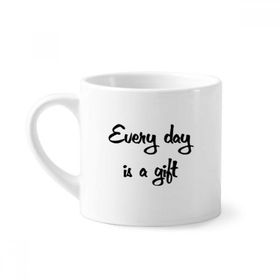 Dıythinker 170 ml Beyaz Every Day Is A Gift İlham Verici Mini Kahve Seramik Kupa