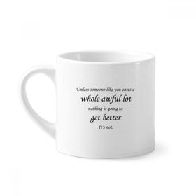 Dıythinker 170 ml Beyaz Everything Change If Someone Likes You Mini Kahve Seramik Kupa