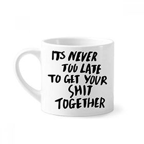 Dıythinker 170 ml Beyaz Get Your Shit Together Alıntı Mini Kahve Seramik Kupa