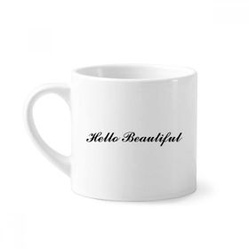 Dıythinker 170 ml Beyaz Hello Beautiful Quote Mini Kahve Seramik Kupa