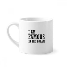 Dıythinker 170 ml Beyaz I Am Famous In The Dream Mini Kahve Seramik Kupa