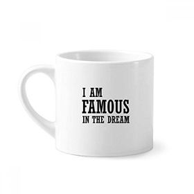 Dıythinker 170 ml Beyaz I Am Famous In The Dream Mini Kahve Seramik Kupa