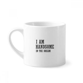 Dıythinker 170 ml Beyaz I Am Handsome In The Dream Mini Kahve Seramik Kupa