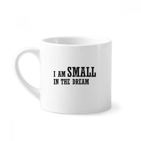 Dıythinker 170 ml Beyaz I Am Small In The Dream Mini Kahve Seramik Kupa