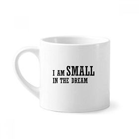 Dıythinker 170 ml Beyaz I Am Small In The Dream Mini Kahve Seramik Kupa