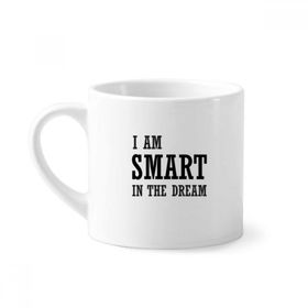 Dıythinker 170 ml Beyaz I Am Smart In The Dream Mini Kahve Seramik Kupa
