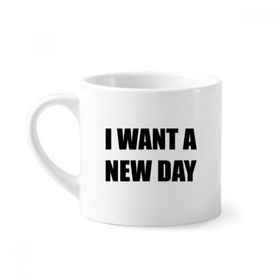 Dıythinker 170 ml Beyaz I Want A New Day Mini Kahve Seramik Kupa