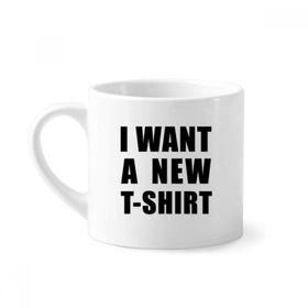 Dıythinker 170 ml Beyaz I Want A New Tişört Mini Kahve Seramik Kupa