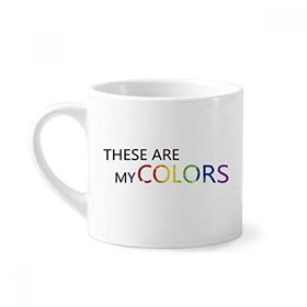 Dıythinker 170 ml Beyaz LGBT Gökkuşağı Bayrağı These Are My Colors Mini Kahve Seramik Kupa