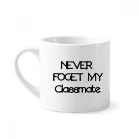 Dıythinker 170 ml Beyaz Never Foget My Classmate Mezuniyet sezonu Mini Kahve Seramik Kupa