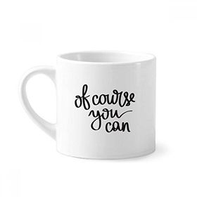 Dıythinker 170 ml Beyaz Of Course You Can Quote Mini Kahve Seramik Kupa