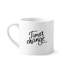 Dıythinker 170 ml Beyaz Times Change Alıntı Mini Kahve Seramik Kupa