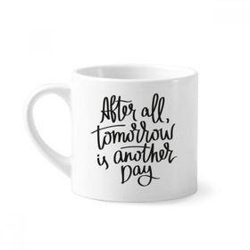 Dıythinker 170 ml Beyaz Tomorrow is Another Day Alıntı Mini Kahve Seramik Kupa